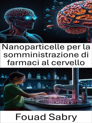 cover image of Nanoparticelle per la somministrazione di farmaci al cervello